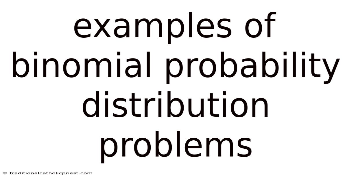 Examples Of Binomial Probability Distribution Problems