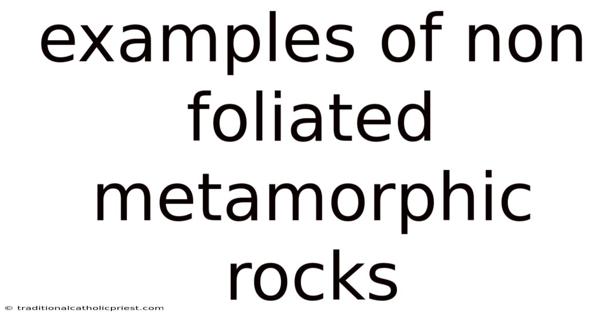 Examples Of Non Foliated Metamorphic Rocks