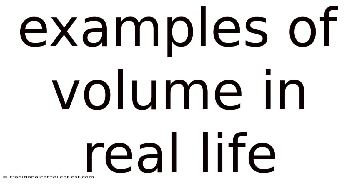 Examples Of Volume In Real Life