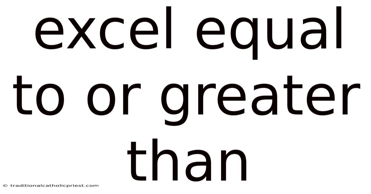 Excel Equal To Or Greater Than