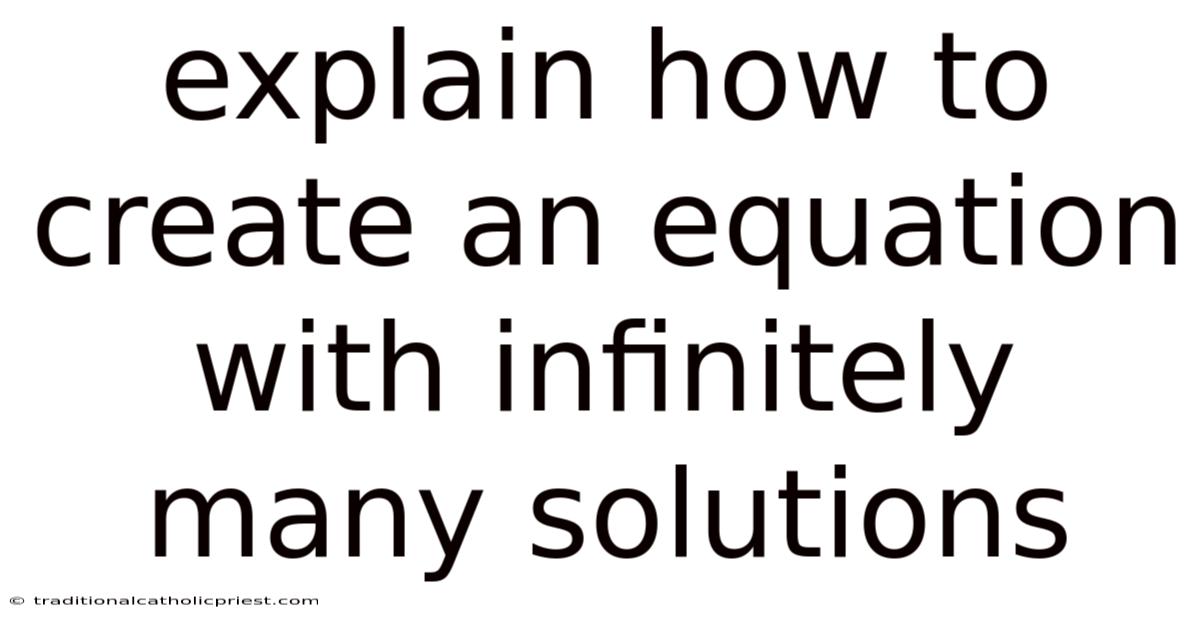 Explain How To Create An Equation With Infinitely Many Solutions