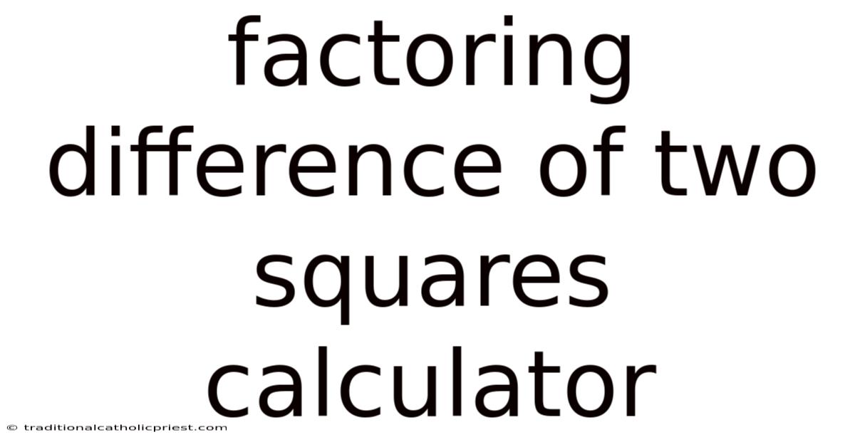 Factoring Difference Of Two Squares Calculator