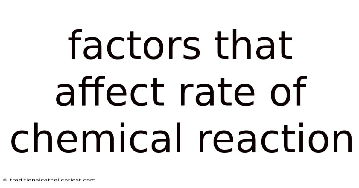 Factors That Affect Rate Of Chemical Reaction