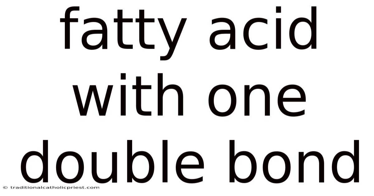 Fatty Acid With One Double Bond