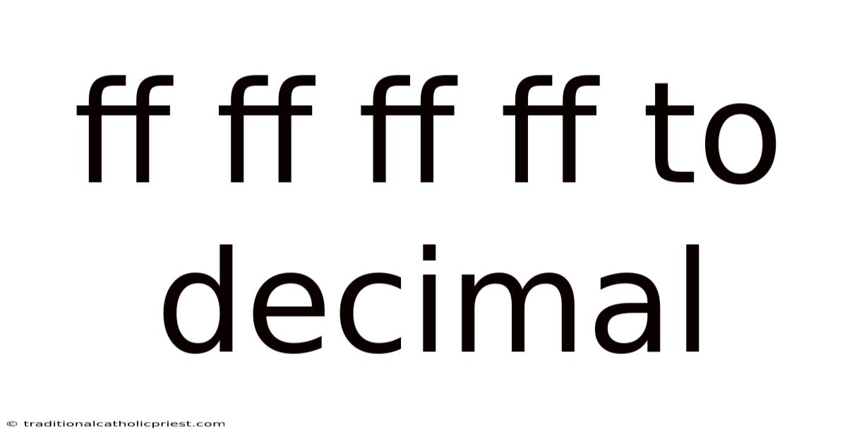 Ff Ff Ff Ff To Decimal