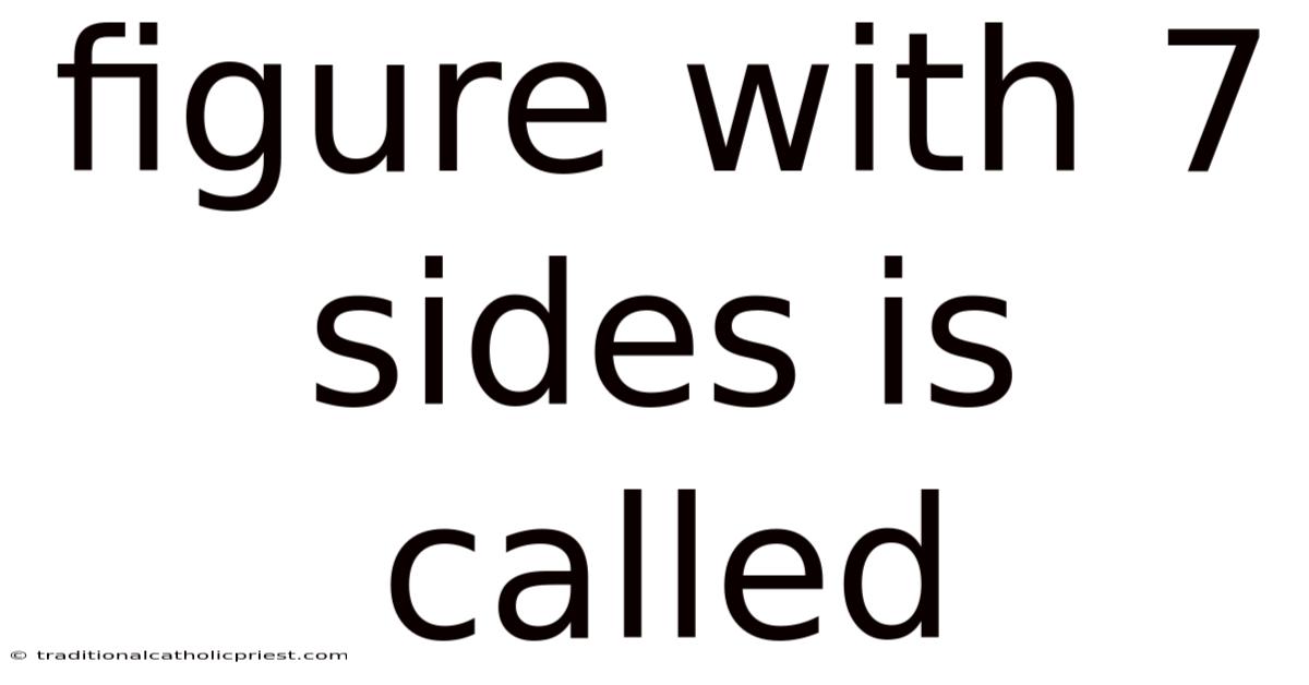Figure With 7 Sides Is Called