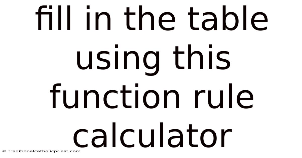 Fill In The Table Using This Function Rule Calculator