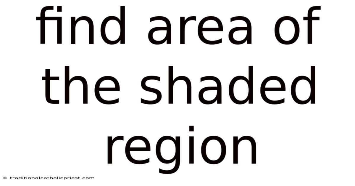 Find Area Of The Shaded Region