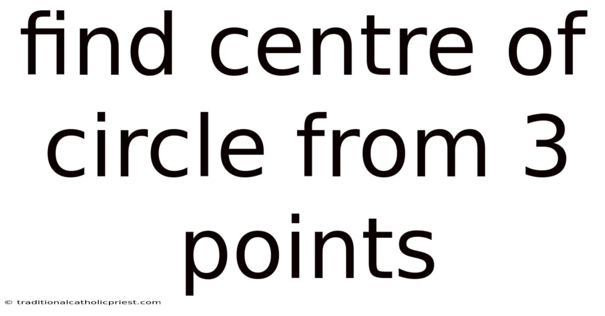 Find Centre Of Circle From 3 Points