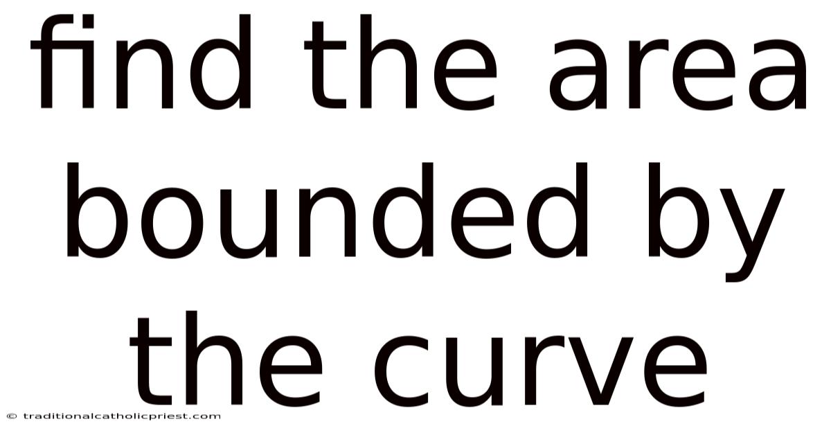 Find The Area Bounded By The Curve