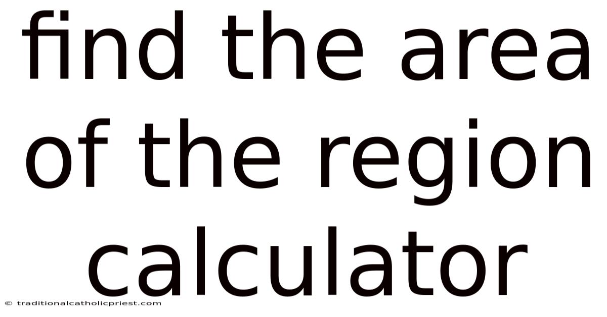 Find The Area Of The Region Calculator