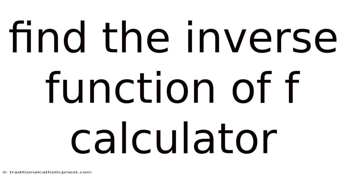 Find The Inverse Function Of F Calculator