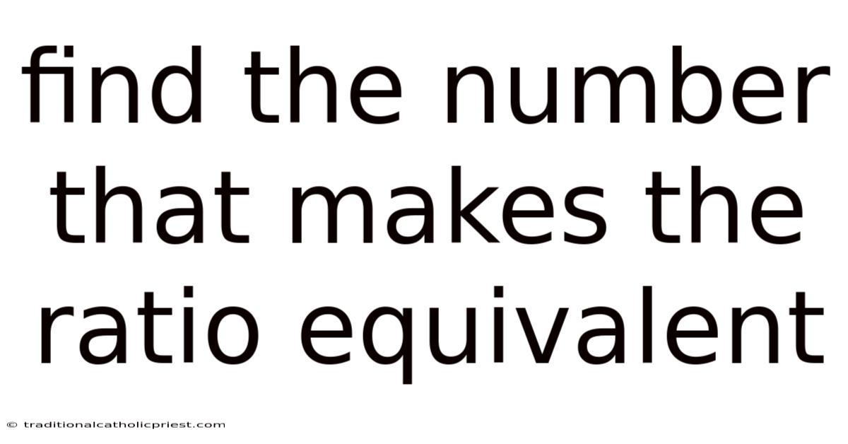 Find The Number That Makes The Ratio Equivalent