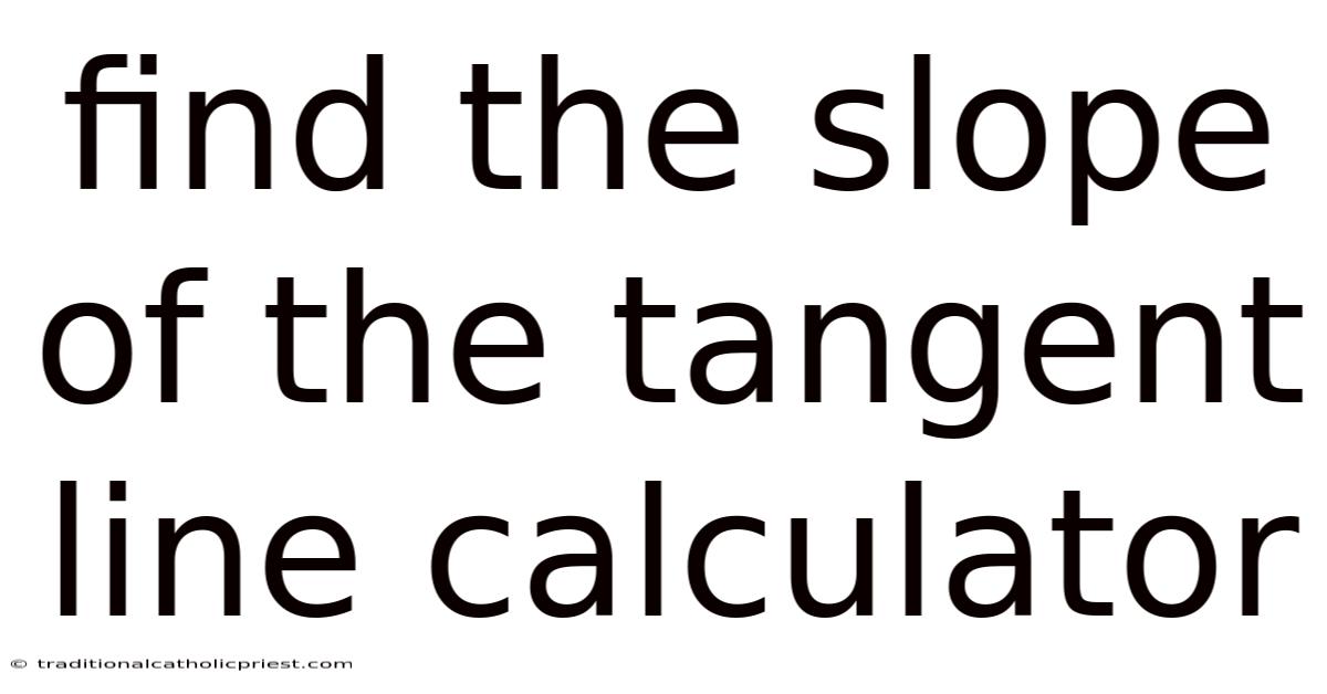 Find The Slope Of The Tangent Line Calculator
