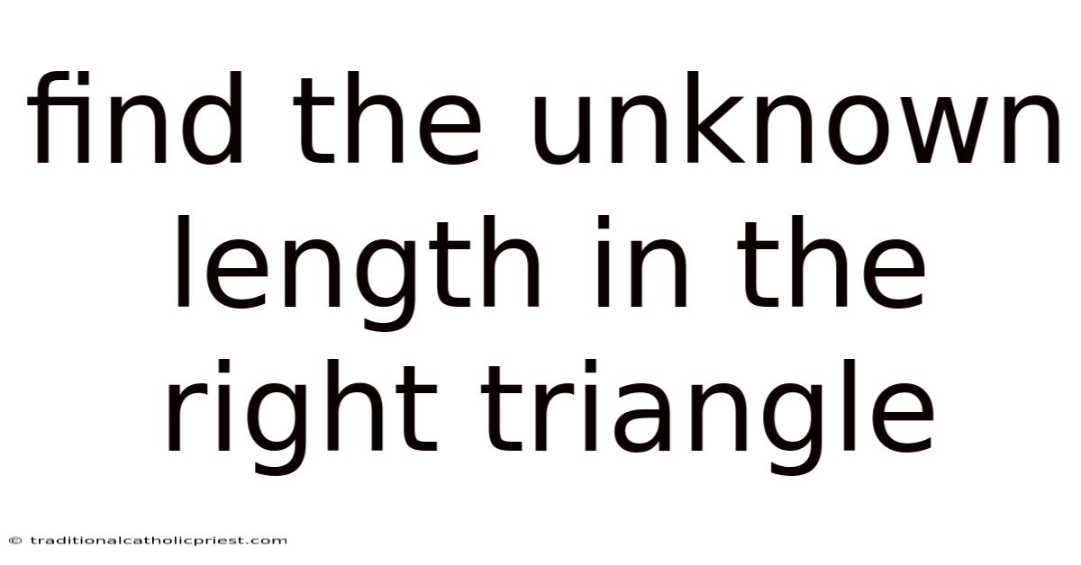 Find The Unknown Length In The Right Triangle