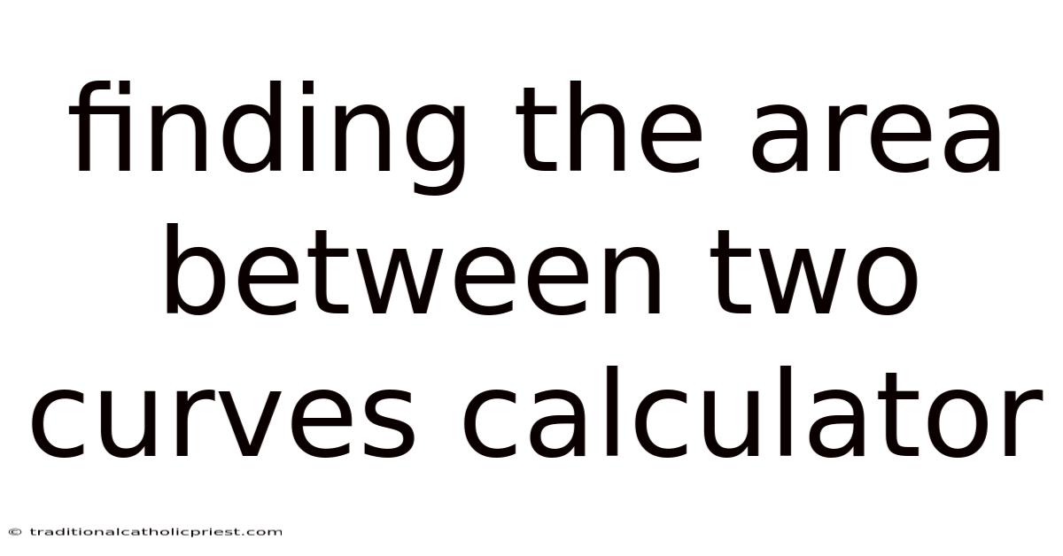 Finding The Area Between Two Curves Calculator