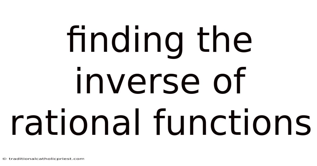 Finding The Inverse Of Rational Functions