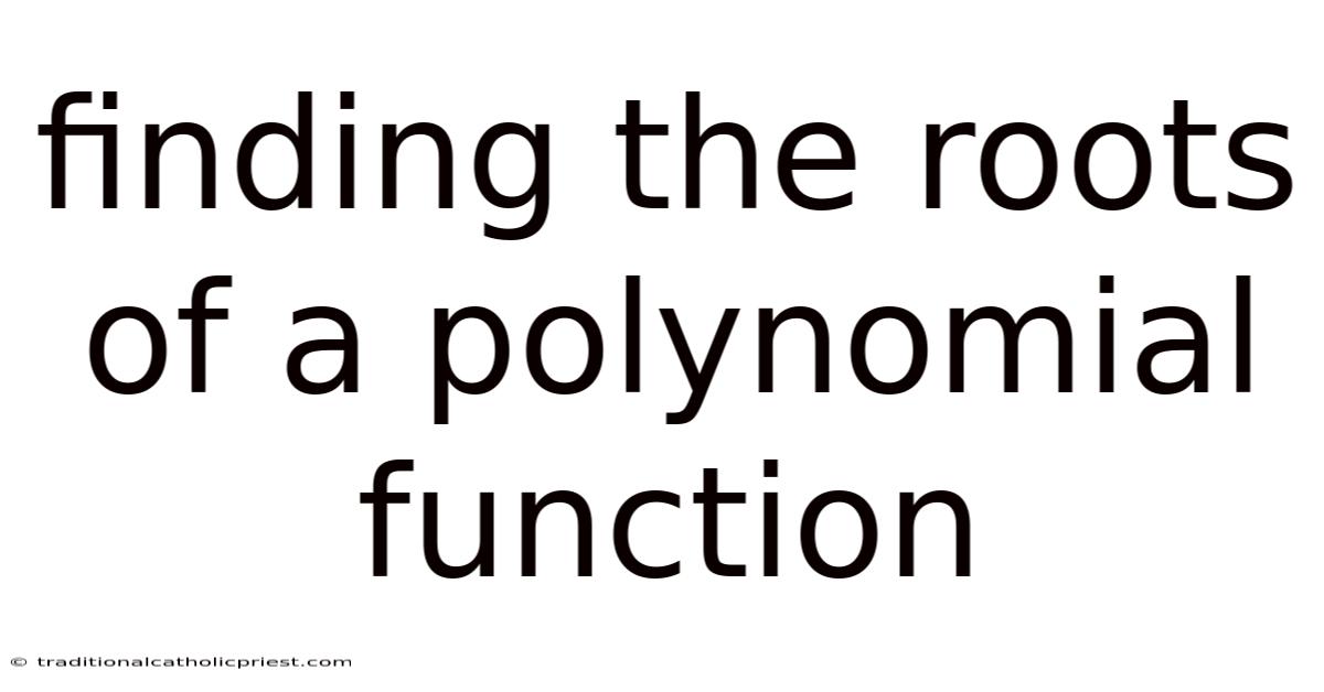 Finding The Roots Of A Polynomial Function