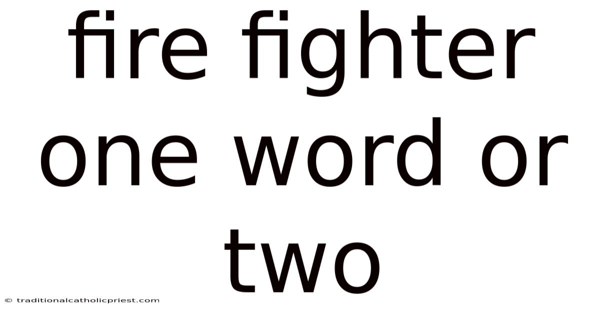 Fire Fighter One Word Or Two