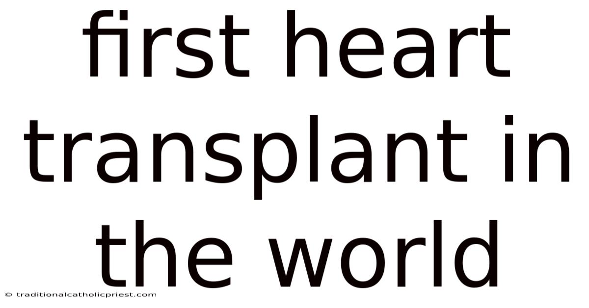 First Heart Transplant In The World