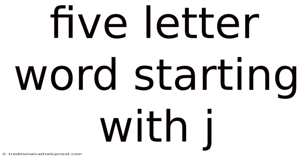 Five Letter Word Starting With J