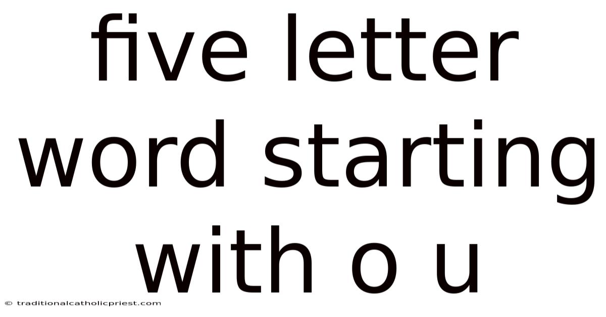 Five Letter Word Starting With O U