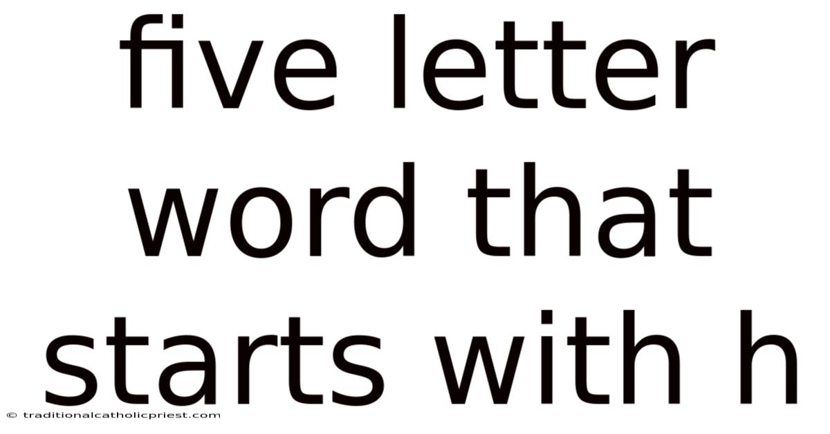 Five Letter Word That Starts With H