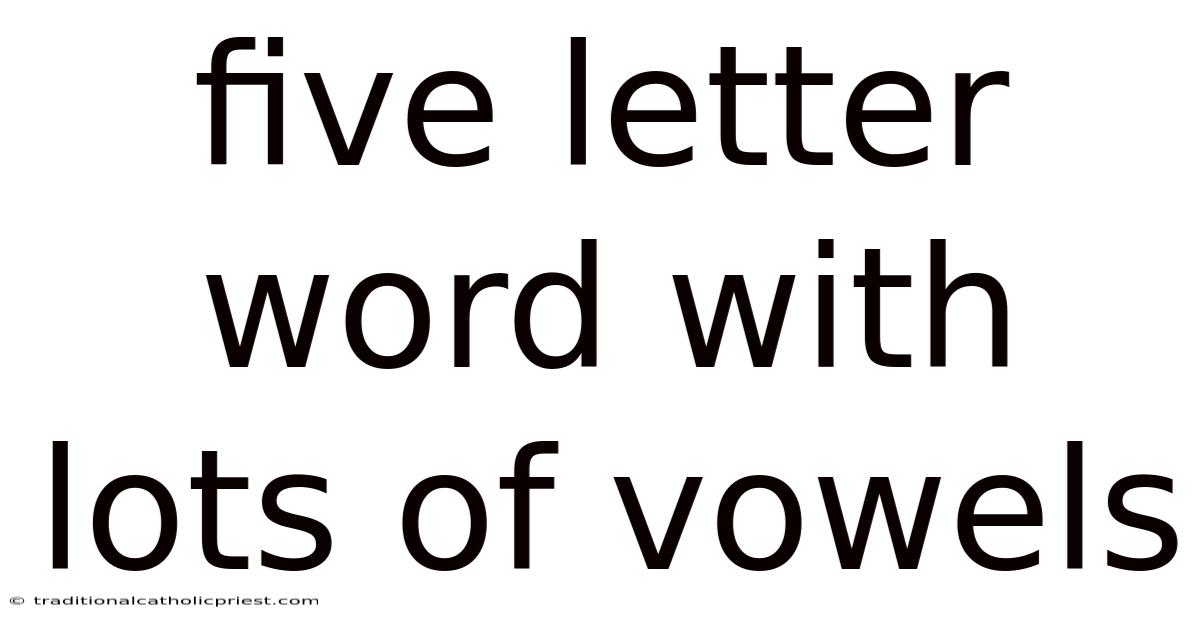 Five Letter Word With Lots Of Vowels