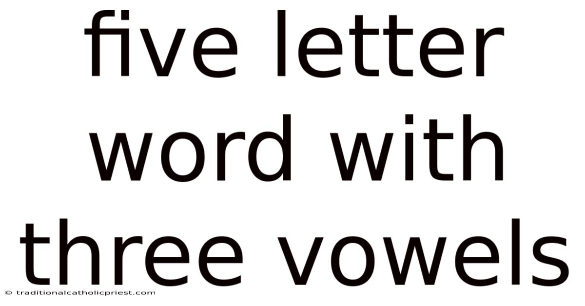 Five Letter Word With Three Vowels