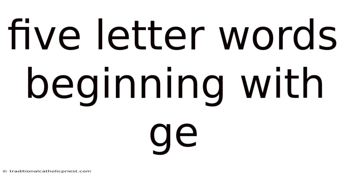 Five Letter Words Beginning With Ge