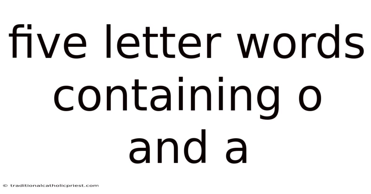 Five Letter Words Containing O And A