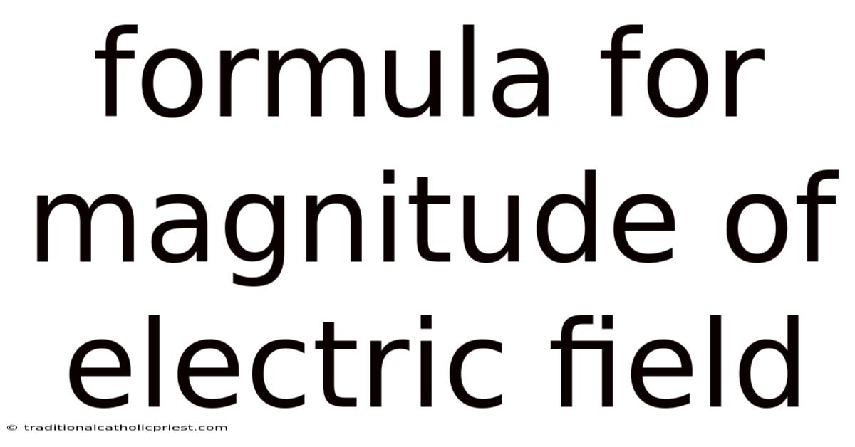 Formula For Magnitude Of Electric Field