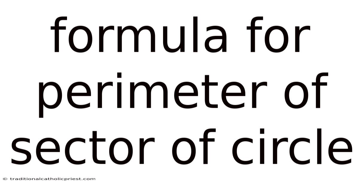 Formula For Perimeter Of Sector Of Circle