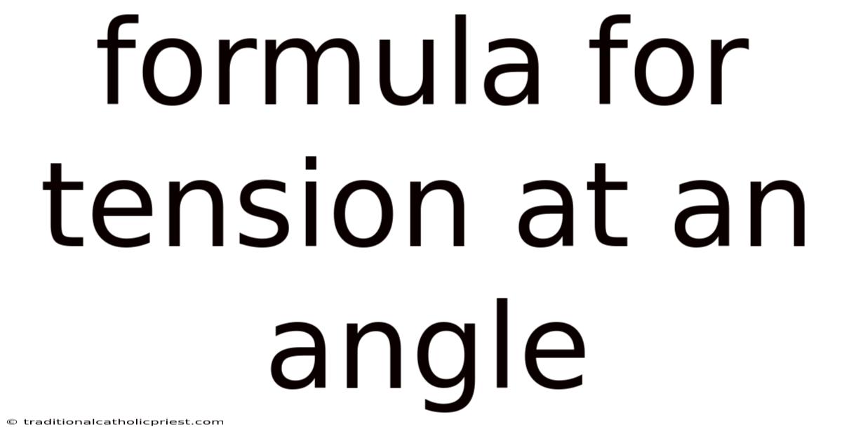 Formula For Tension At An Angle