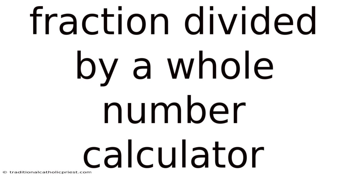 Fraction Divided By A Whole Number Calculator