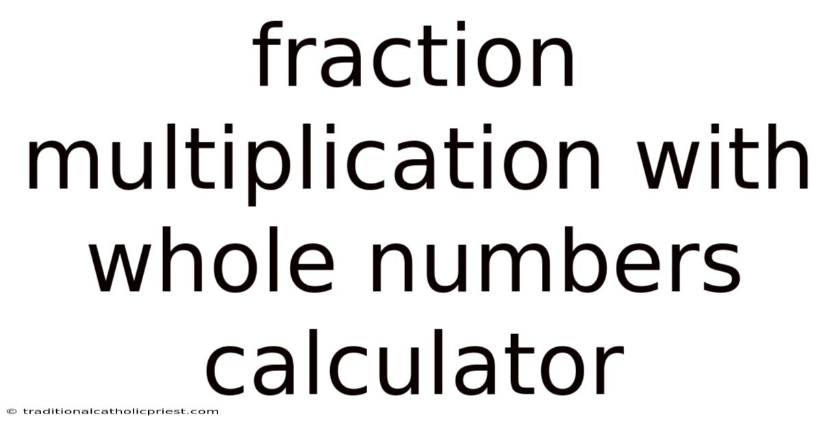 Fraction Multiplication With Whole Numbers Calculator