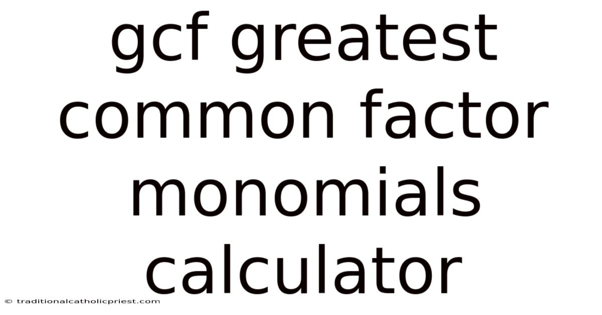 Gcf Greatest Common Factor Monomials Calculator