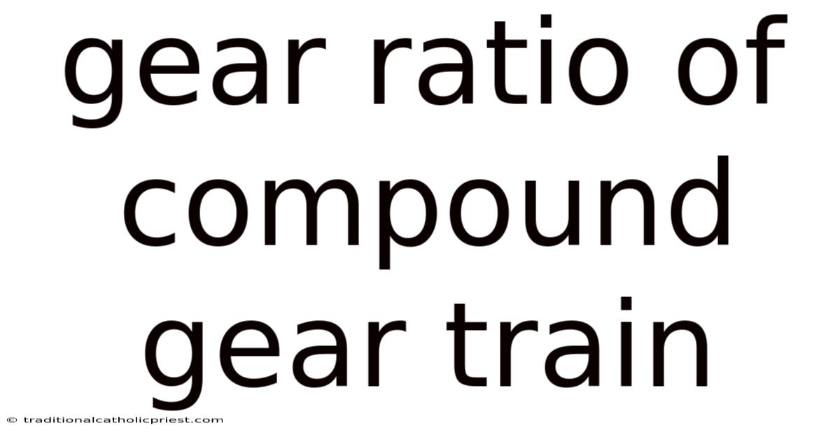 Gear Ratio Of Compound Gear Train