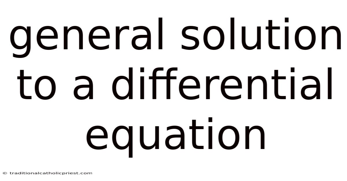 General Solution To A Differential Equation