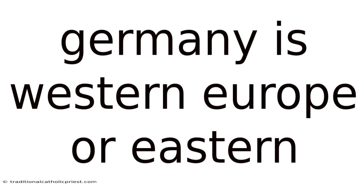 Germany Is Western Europe Or Eastern