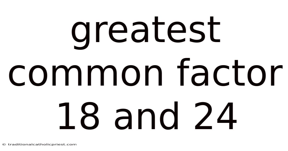 Greatest Common Factor 18 And 24