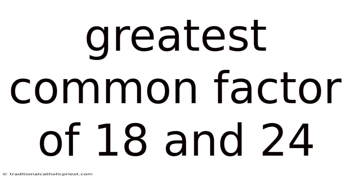 Greatest Common Factor Of 18 And 24