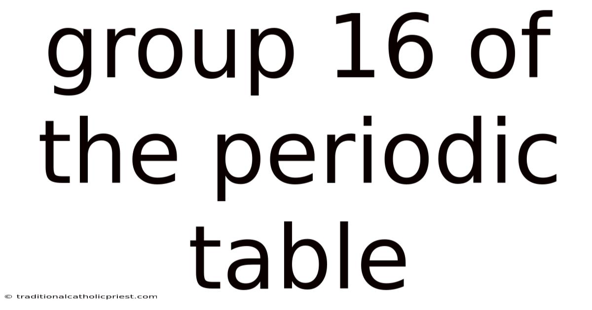Group 16 Of The Periodic Table