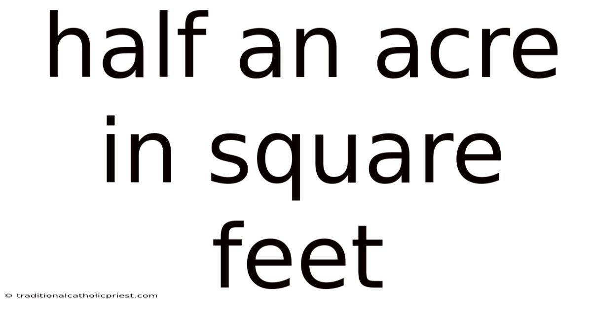 Half An Acre In Square Feet