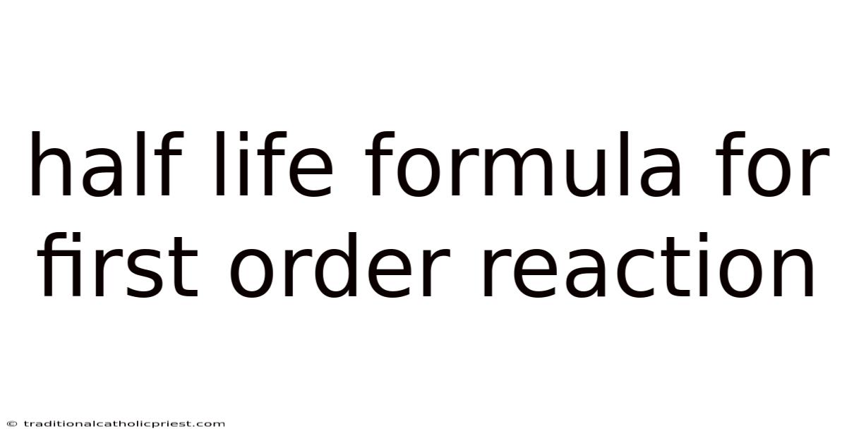 Half Life Formula For First Order Reaction