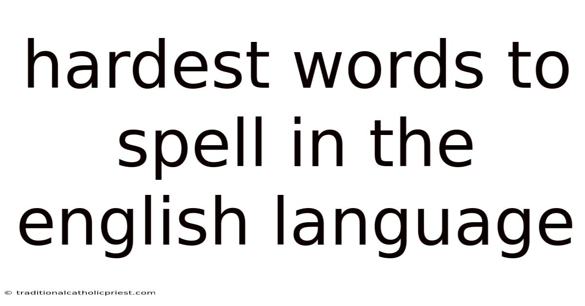 Hardest Words To Spell In The English Language