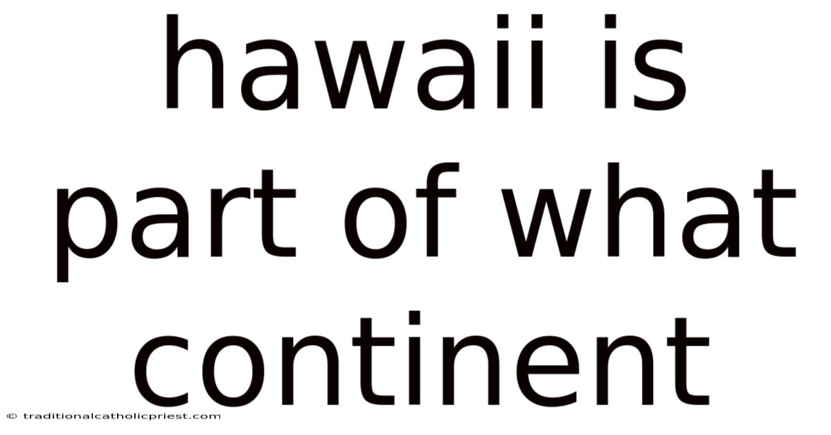 Hawaii Is Part Of What Continent