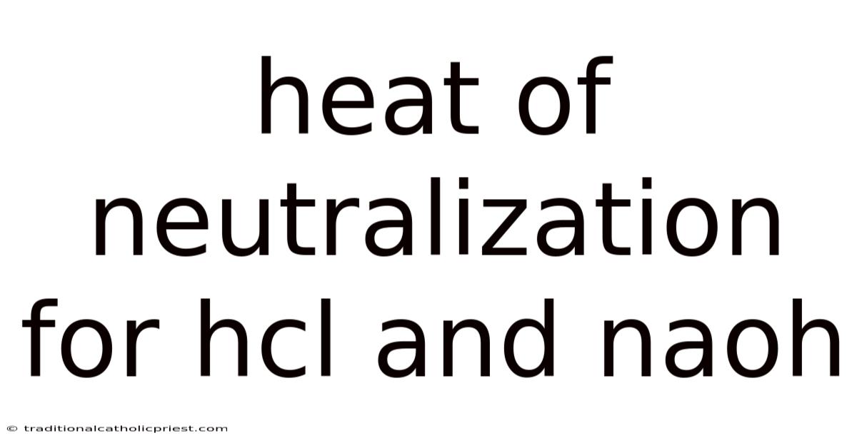 Heat Of Neutralization For Hcl And Naoh
