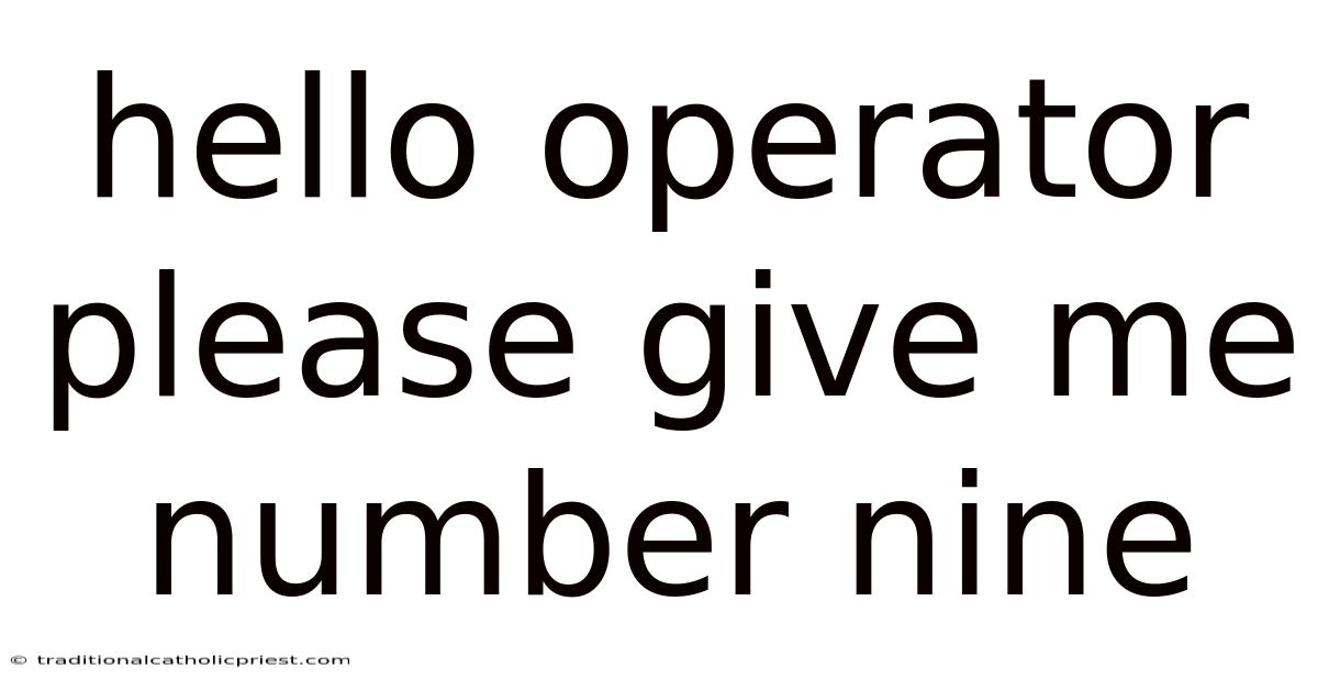 Hello Operator Please Give Me Number Nine