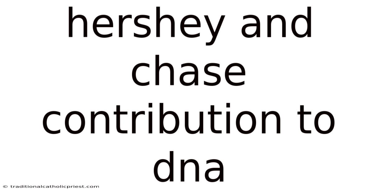 Hershey And Chase Contribution To Dna